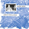the album cover for Your Food - Poke It With A Stick