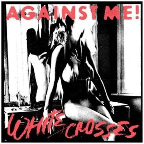 the album cover for Against Me - White Crosses