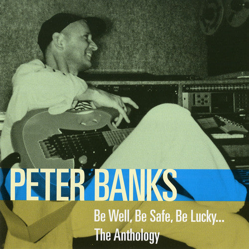 the album cover for Peter Banks - Be Well Be Safe Be Lucky The Anthology [Remastered]
