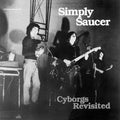 the album cover for Simply Saucer - Cyborgs Revisited