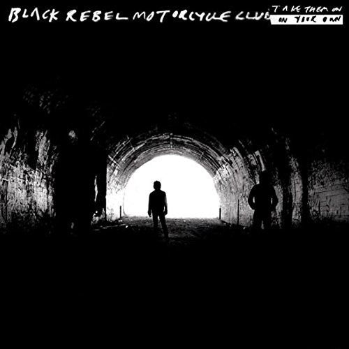 the album cover for Black Rebel Motorcycle Club - Take Them On, On Your Own (Gate) [Reissue]