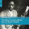 the album cover for Rough Guide To Best Country Blues Youve Never - Rough Guide To Best Country Blues You've Never