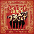 the album cover for Los Tigres Del Norte - Y Su Palabra Es La Ley Homenaje Vicente Fernandez