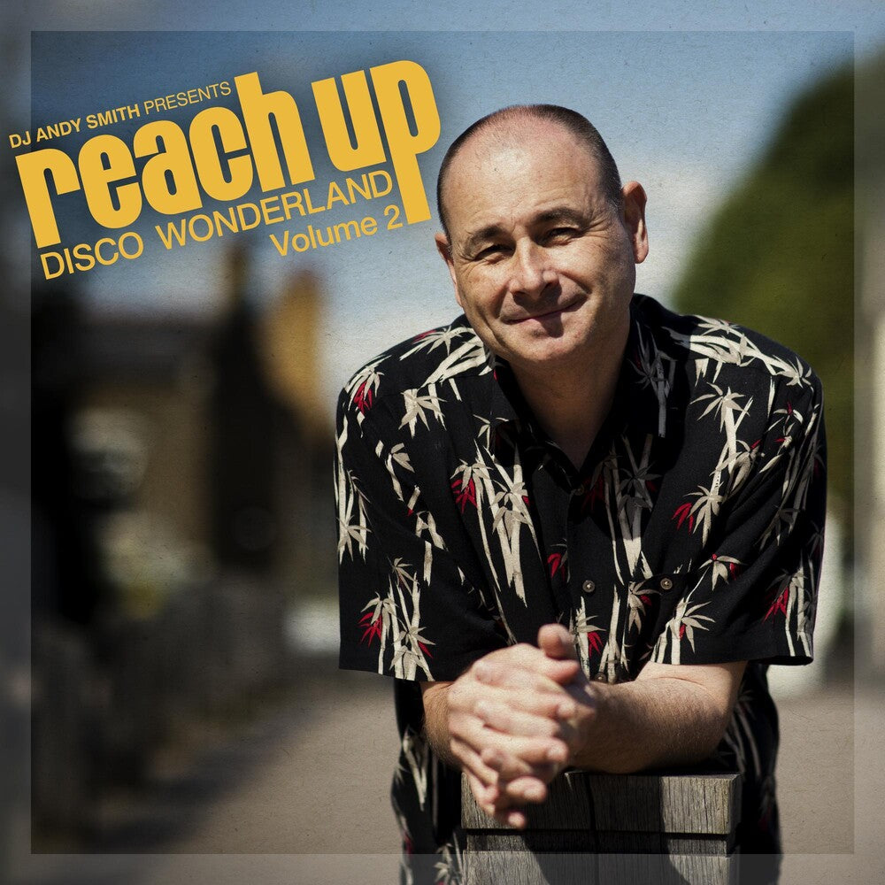 the album cover for DJ Andy Smith - Dj Andy Smith Presents Reach Up Disco Wonderland 2
