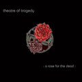 the album cover for atre Of Tragedy - Rose For The Dead