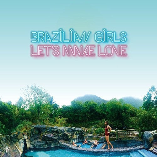 the album cover for Brazilian Girls - Let's Make Love