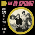 the album cover for In Crowd - Am I Glad To See You / Blow Up