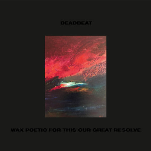 the album cover for Deadbeat - Wax Poetic For This Our Great Resolve