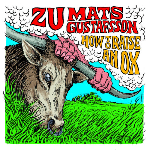 the album cover for Zu / Mats Gustafsson - How To Raise An Ox