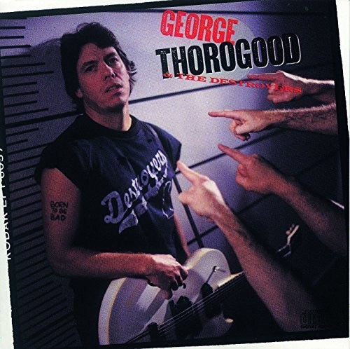 the album cover for George Thorogood & The Destroyers - Born To Be Bad [LP]