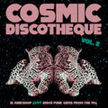 the album cover for Cosmic Discotheque 2 / Various - Cosmic Discotheque Vol. 2 (Various Artists)