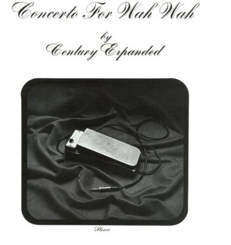 the album cover for Century Expanded - Concerto For Wah Wah