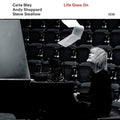 the album cover for Carla Bley / Swallow,Steve / Sheppard,Andy - Life Goes On
