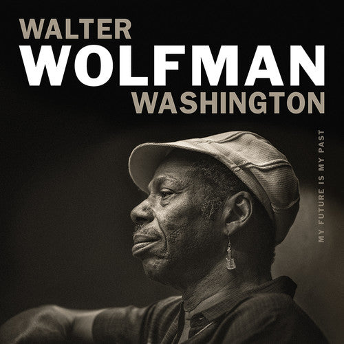 the album cover for Walter 'Wolfman' Washington - My Future Is My Past [LP]