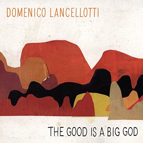 the album cover for Domenico Lancellotti - Good Is A Big God