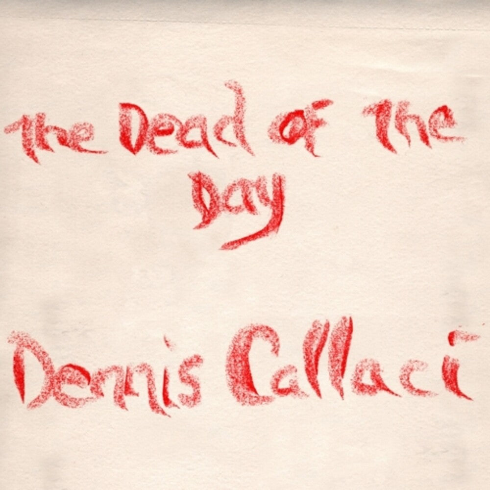 the album cover for Dennis Callaci - The Dead Of The Day