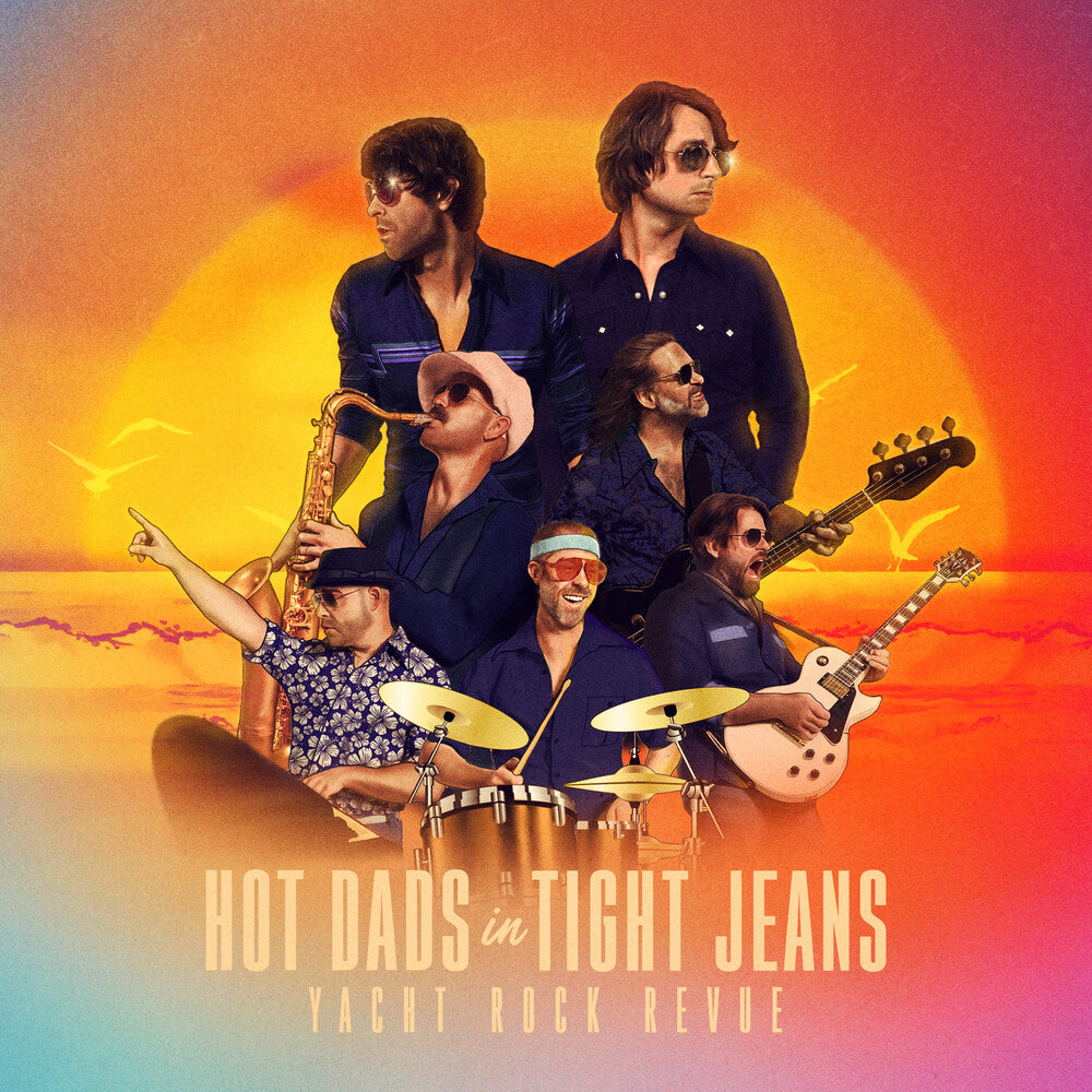 the album cover for Yacht Rock Revue - Hot Dads In Tight Jeans