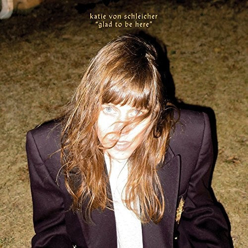 the album cover for Katie Von Schleicher - Glad To Be Here