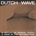 the album cover for Dutch Wave / Various - Dutch Wave: A History Of Minimal Synth & Wave In The Netherlands