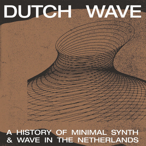 the album cover for Dutch Wave / Various - Dutch Wave: A History Of Minimal Synth & Wave In The Netherlands