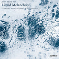 the album cover for Stephenson / Yeh / Katz - Liquid Melancholy / Clarinet Music of James
