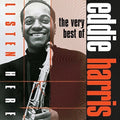 the album cover for Eddie Harris - Listen Here: The Very Best of Eddie Harris