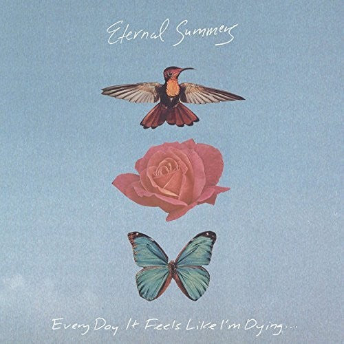 the album cover for Eternal Summers - Every Day It Feels Like I'm Dying