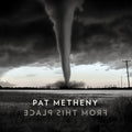 the album cover for Pat Metheny - From This Place [LP]