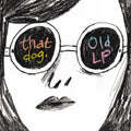 the album cover for That Dog. - Old LP