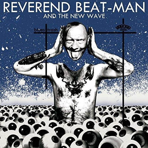 the album cover for Reverend Beat-Man & New Wave - Blues Trash