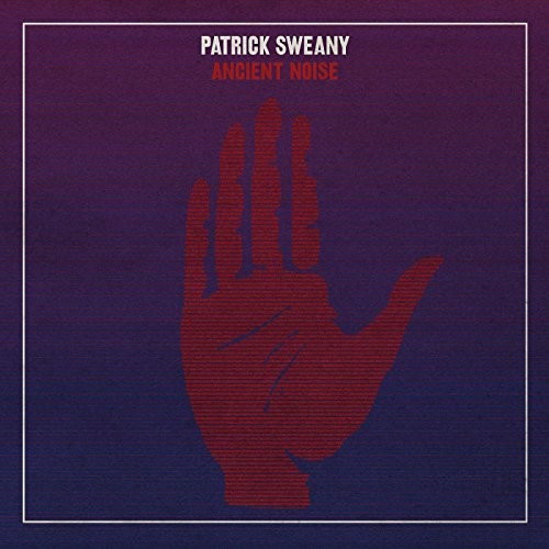 the album cover for Patrick Sweany - Ancient Noise