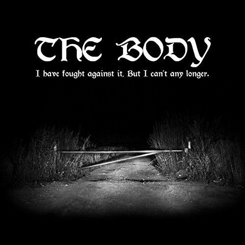 the album cover for The Body - I Have Fought Against It But I Can't Any Longer