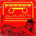 the album cover for Bow Wow Wow - Your Box Set Pet: Complete Recordings 1980-1984
