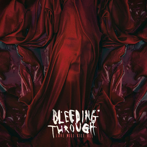 the album cover for Bleeding Through - Love Will Kill All