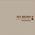 the album cover for Kev Brown - I Do What I Do (Instrumentals)