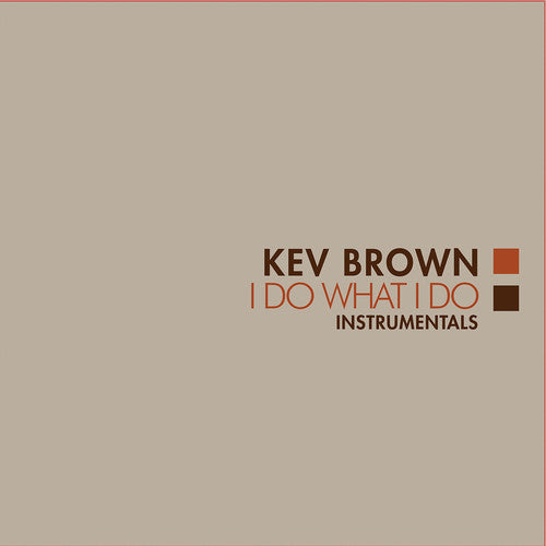 the album cover for Kev Brown - I Do What I Do (Instrumentals)