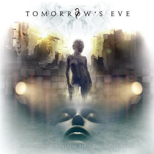the album cover for Tomorrows Eve - Mirror Of Creation III - Project IKAROS