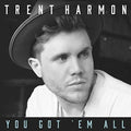 the album cover for Trent Harmon - You Got 'Em All
