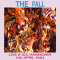the album cover for The Fall - Live in Hanover 1984