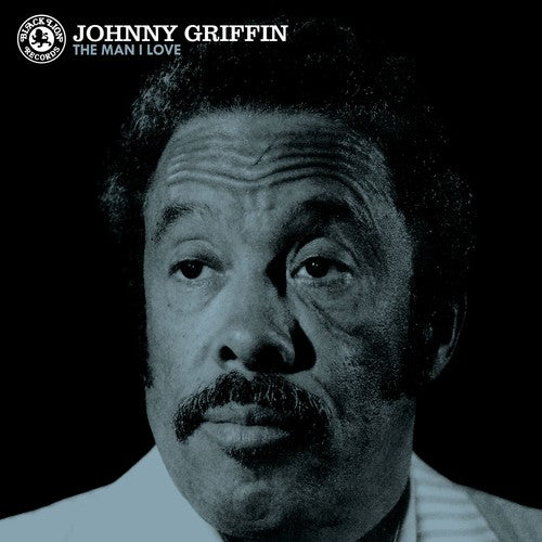 the album cover for Johnny Griffin - The Man I Love [Indie Exclusive Limited Edition White LP]