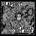 the album cover for Slapshot - Make America Hate Again [LP]