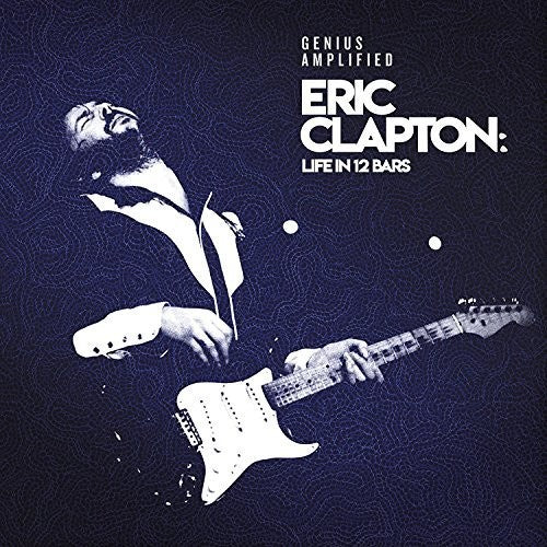the album cover for Eric Clapton - Eric Clapton: Life In 12 Bars [2CD]