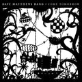 the album cover for Dave Matthews Band - Come Tomorrow