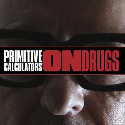 the album cover for Primitive Calculators - On Drugs