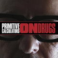 the album cover for Primitive Calculators - On Drugs [Limited Edition] [Download Included]