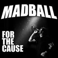 the album cover for Madball - For The Cause [Clear LP]