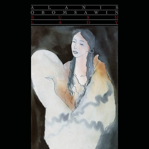 the album cover for Alanis Obomsawin - Bush Lady