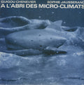 the album cover for Guigou Chenevier / Jausserand,Sophie - A L'abri Des Micro Climats