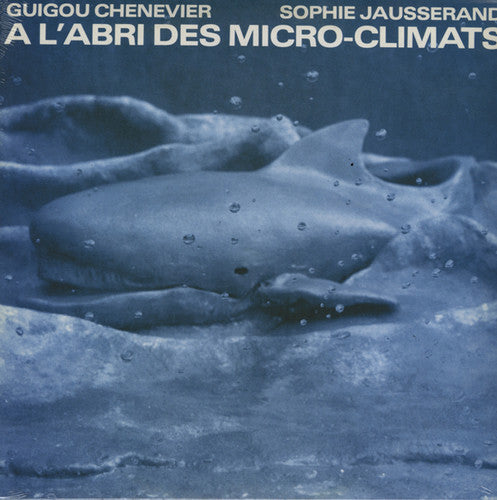 the album cover for Guigou Chenevier / Jausserand,Sophie - A L'abri Des Micro Climats