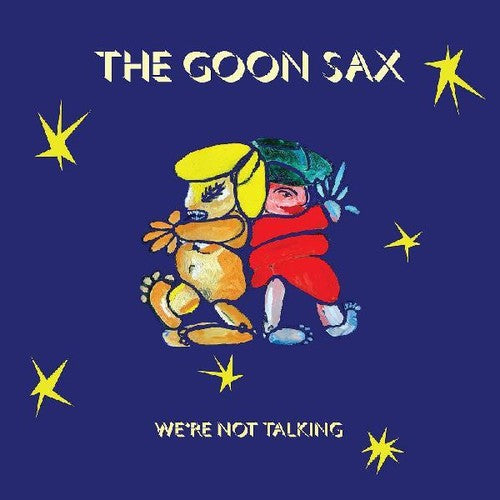 the album cover for The Goon Sax - We're Not Talking